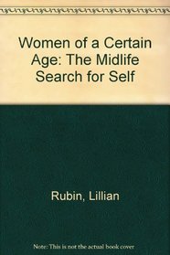 Women of a Certain Age: The Midlife Search for Self