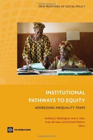 Institutional Pathways to Equity: Addressing Inequality Traps (New Frontiers of Social Policy Series)