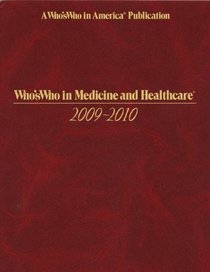 Whos Who in Medicine and Healthcare 2009 - 2010 -7th Edition (Who's Who in Medicine and Healthcare)