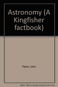 Astronomy (A Kingfisher factbook)