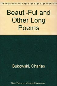 Beauti - Ful and Other Long Poems