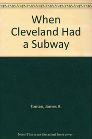 When Cleveland Had a Subway (Ohio)