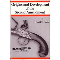 Origins and Development of the Second Amendment: A Sourcebook