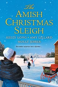 The Amish Christmas Sleigh: A Sleigh Ride on Ice Mountain / A Mamm for Christmas / An Unexpected Christmas Blessing