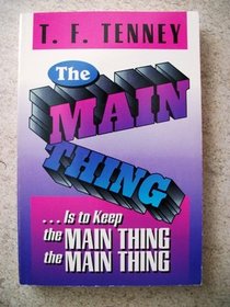 The Main Thing...Is to Keep the Main Thing the Main Thing
