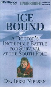 Ice Bound: A Doctor's Incredible Battle for Survival at the South Pole