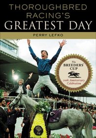Thoroughbred Racing's Greatest Day: The Breeders' Cup 20th Anniversary Celebration