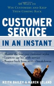 Customer Service In an Instant: 60 Ways to Win Customers and Keep Them Coming Back (In an Instant (Career Press))