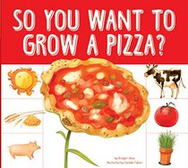 So You Want to Grow a Pizza? (Grow Your Food)