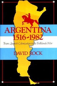 Argentina 1516-1982: From Spanish Colonization to the Falklands War
