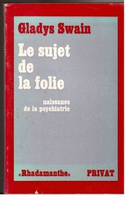 Le sujet de la folie: Naissance de la psychiatrie (Rhadamanthe) (French Edition)