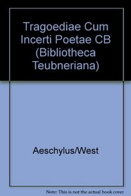 Tragoediae Cum Incerti Poetae Prometheo (Bibliotheca scriptorum Graecorum et Romanorum Teubneriana)