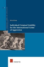 Individual Criminal Liability for the International Crime of Aggression (Supranational Criminal Law: Capita Selecta)