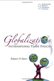 Globalization and International Trade Policies (Studies in Intl Economics)