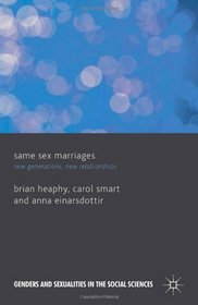 Same Sex Marriages: New Generations, New Relationships (Genders and Sexualities in the Social Sciences)