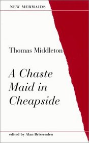 Chaste Maid in Cheapside (New Mermaid Series)