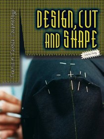 Design, Cut and Shape (Trends in Textile Technology)
