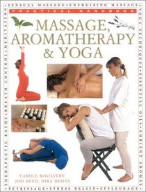 Complete Guide to Massage, Aromatherapy  Yoga (Practical Handbook Series)