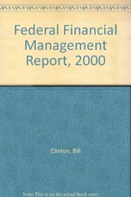 Federal Financial Management Report, 2000