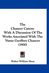 The Chaucer Canon: With A Discussion Of The Works Associated With The Name Geoffrey Chaucer (1900)