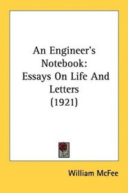 An Engineer's Notebook: Essays On Life And Letters (1921)
