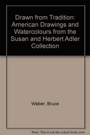 Drawn from Tradition: American Drawings and Watercolors from the Susan and Herbert Adler Collection