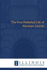 The First Published Life of Abraham Lincoln