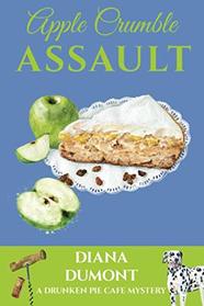 Apple Crumble Assault (The Drunken Pie Cafe Cozy Mystery)