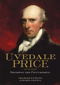 Uvedale Price (1747-1829): Decoding the Picturesque (Garden and Landscape History)
