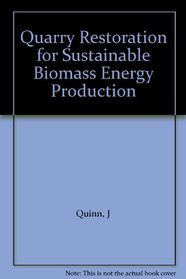 Quarry Restoration for Sustainable Biomass Energy Production