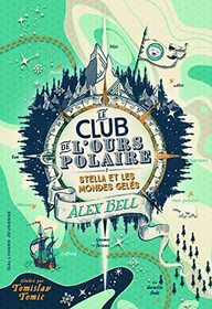 Le Club de l'Ours Polaire: Stella et les mondes gels (1)