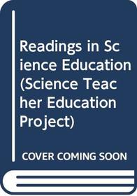 Readings in Science Education (Science Teacher Education Project)