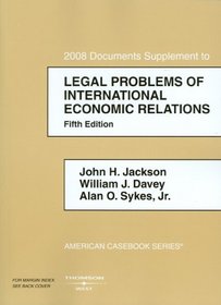 Legal Problems of International Economic Relations, 2008 Documentary Supplement (American Casebooks)