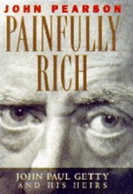 Painfully Rich: J. Paul Getty and His Heirs