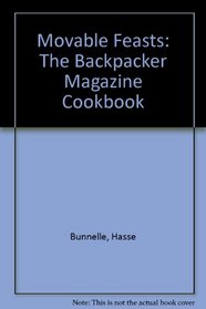 Movable Feasts: The Backpacker Magazine Cookbook (Fireside Books (Holiday House))