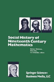 A Social History of the Nineteenth Century Mathematics: Papers from a Workshop, TU Berlin, July 5-8, 1979