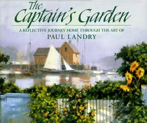 The Captain's Garden: A Reflective Journey Home Through the Art of Paul Landry