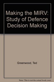 Making the MIRV: A study of defense decision making