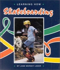 Learning How: Skateboarding (Learning How Sports) (Learning How Sports)