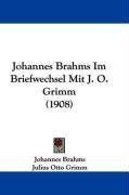 Johannes Brahms Im Briefwechsel Mit J. O. Grimm (1908) (German Edition)