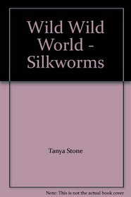 Wild Wild World - Silkworms (Wild Wild World)