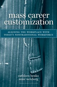 Mass Career Customization: Aligning the Workplace With Today's Nontraditional Workforce