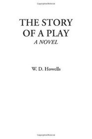 The Story of a Play (A Novel)