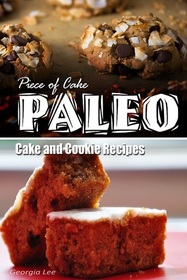 Piece of Cake Paleo - Cake and Cookie Recipes