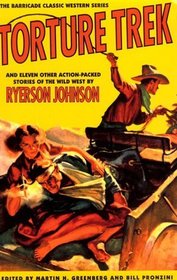 Torture Trek: And Eleven Other Action-Packed Stories of the Wild West (Barricade Classic Western)