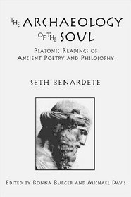 The Archaeology of the Soul: Platonic Readings in Ancient Poetry and Philosophy