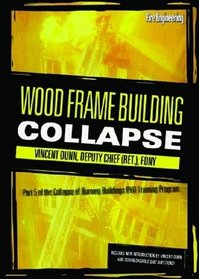 Wood Frame Building Collapse Dvd: Part Of The Collapse Of Burning Buildings Video Training Program (Collapse of Burning Buildings DVD Training Program)