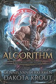 Algorithm: A Divine Dungeon Series (Artorian's Archives)