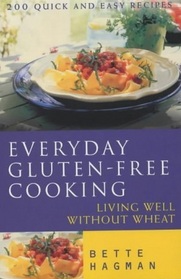 Everyday Gluten Free Cooking: Living Well Without Wheat