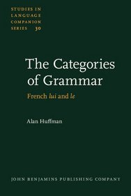 The Categories of Grammar: French Lui and Le (Studies in Language Companion)